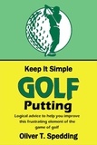  Oliver T. Spedding - Keep it Simple Golf - Putting - Keep it Simple Golf, #5.