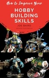  Joe Baird - How to Improve Your Hobby Building Skills - From Beginner to Happy, #2.