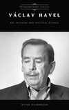  Kytka Hilmarova - Vaclav Havel: Art, Activism, and Political Change - Extraordinary Czechs.