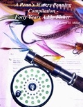  Robert H. Miller - A Penn's Waters Penning Compilation -: Forty Years A Fly Fisher - A Penn's Waters Penning, #2.