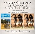  Kent Hamilton - Novela Cristiana de Romance y Fantasía Oeste Serie: Libros 1-3 - Una Novela del Viejo Oeste.