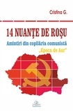  Cristina G. - 14 nuante de rosu: Amintiri din copilaria comunista: Epoca de Aur.
