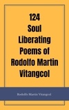 Rodolfo Martin Vitangcol - 124 Soul Liberating Poems.