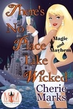  Cherie Marks - There's No Place Like Wicked: Magic and Mayhem Universe - Wicked Hearts, #3.
