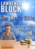  Lawrence Block - The Liar's Bible: A Good Book for Fiction Writers.