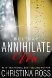  Christina Ross - Annihilate Me: Holiday - Annihilate Me, #5.