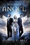  Odette C. Bell - His Own Angel Book Seven - His Own Angel, #7.