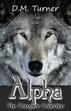  D.M. Turner - Alpha: The Complete Collection - Campbell Wildlife Preserve, #3.