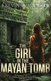  J. Kevin Tumlinson - The Girl in the Mayan Tomb - Dan Kotler, #4.
