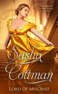  Sasha Cottman - Lord of Mischief - The Duke of Strathmore, #6.