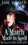  ReGina Welling et  Erin Lynn - A Match Made in Spell - Fate Weaver, #1.