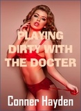  Conner Hayden - Playing Dirty with the Doctor.