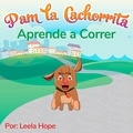  leela hope - Pam la Cachorrita Aprende a Correr - Libros para ninos en español [Children's Books in Spanish).