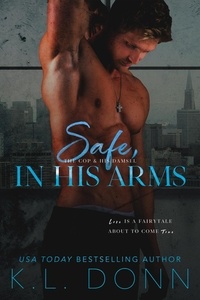  KL Donn - Safe, In His Arms - The In His Arms Series, #1.