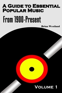  Brian Westland - A Guide to Essential Popular Music-Volume One - A Guide to Essential Popular Music, #1.