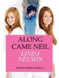  Linda Nelson - Along Came Neil - Wings From Ashes, #3.
