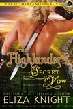  Eliza Knight - The Highlander's Secret Vow - Sutherland Legacy Series, #4.
