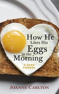  Joanne Carlton - How He Likes His Eggs In The Morning.