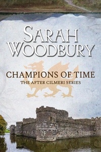  Sarah Woodbury - Champions of Time - The After Cilmeri Series, #13.
