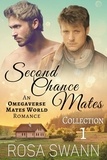  Rosa Swann - Second Chance Mates Collection 1: An Omegaverse Mates World Romance - Second Chance Mates.