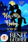  Renee George - Hex Me, Baby, One More Time: Magic and Mayhem Universe - Hex Drive, #1.