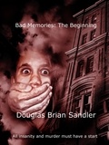  douglas sandler - Bad Memories: The Beginning.