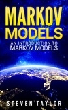  Steven Taylor - Markov Models: An Introduction to Markov Models.
