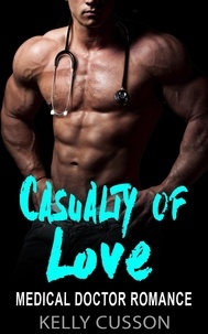  Kelly Cusson - Casualty of Love - Medical Doctor Romance.