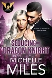  Michelle Miles - Seducing the Dragon Knight - The Dragon Protectors, #2.