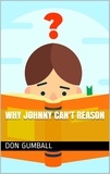  Don Gumball - Why Johnny Can't Reason.
