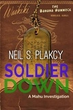  Neil S. Plakcy - Soldier Down: A Mahu Investigation - Mahu Investigations, #11.
