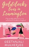  Geetanjali Mukherjee - Goldilocks Lives in Leamington: My Quirky Adventures as an International Student in England.