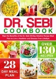  Stephanie Quiñones - Dr. Sebi Cookbook: Reap the Benefits of the Dr. Sebi 28-Day Alkaline Recipe Meal Plan to Live a Healthier and Disease Free Lifestyle.