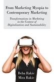  Beba Rakic et  Mira Rakic - From Marketing Myopia to Contemporary Marketing:  Transformations in Marketing in the Context of  Digitalization and Sustainability.