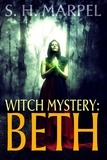  S. H. Marpel - Witch Mystery: Beth - Mystery-Detective Fantasy.