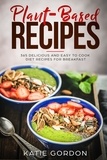  Katie Gordon - Plant-Based Recipes: 365 Delicious and Easy to Cook Diet Recipes for Breakfast - 1.