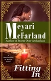  Meyari McFarland - Fitting In - Matriarchies of Muirin, #3.
