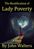  John Walters - The Beatification of Lady Poverty.