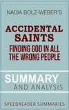  SpeedReader Summaries - A Summary and Analysis of Accidental Saints by Nadia Bolz-Weber.