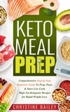 Christine Bailey - Keto Meal Prep: Comprehensive Step-by-Step Beginner Guide to Prep, Pack, &amp; Store Low -Carb, High -Fat Ketogenic Recipes for Rapid Weight Loss.