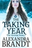  Alexandra Brandt - The Taking Year - The Giving Year Cycle, #1.