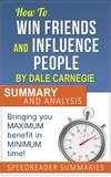  SpeedReader Summaries - How to Win Friends and Influence People by Dale Carnegie: Summary and Analysis.