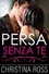  Christina Ross - Persa Senza Te - La serie di Persa..., #1.