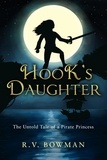  R.V. Bowman - Hook's Daughter: The Untold Tale of a Pirate Princess - The Pirate Princess Chronicles, #1.
