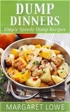  Margaret Lowe - Dump Dinners: Simply Speedy Dump Dinner Recipes.