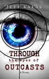  Jeff Kalac - Through the Eyes of Outcasts - The Outcasts Saga, #1.