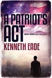  Kenneth Eade - A Patriot's Act - Brent Marks Legal Thriller Series, #1.
