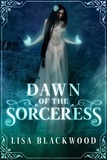  Lisa Blackwood - Dawn of the Sorceress - A Gargoyle and Sorceress Tale, #0.5.