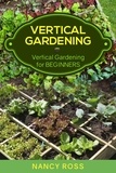  Nancy Ross - Vertical Gardening: Vertical Gardening for Beginners.