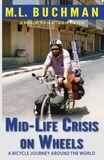  M. L. Buchman - Mid-Life Crisis on Wheels: a bicycle journey around the world.